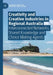 Creativity and Creative Industries in Regional Australia: Interconnected Networks, Shared Knowledge and Choice Making Agents by Phillip McIntyre