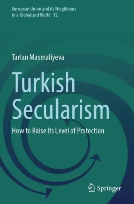 Turkish Secularism: How to Raise Its Level of Protection by Tarlan Masmaliyeva