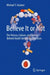 Believe It or Not: The History, Culture, and Science Behind Health Beliefs and Practices by Michael S. Kramer