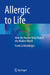 Allergic to Life: How the Human Body Rejects the Modern World by Frank Lichtenberger