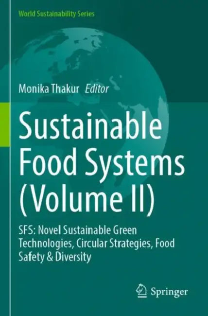 Sustainable Food Systems: Sfs: Novel Sustainable Green Technologies, Circular Strategies, Food Safety & Diversity by Monika Thakur