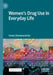 Women's Drug Use in Everyday Life by Emma Eleonorasdotter