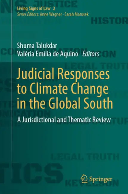 Judicial Responses to Climate Change in the Global South: A Jurisdictional and Thematic Review by Shuma Talukdar