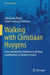 Walking with Christiaan Huygens: From Archimedes' Influence to Unsung Contributions in Modern Science by Tijmen Jan Moser