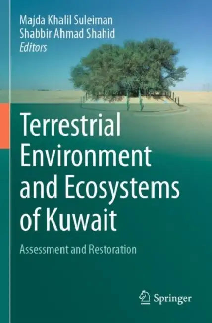 Terrestrial Environment and Ecosystems of Kuwait: Assessment and Restoration by Majda Khalil Suleiman