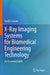 X-Ray Imaging Systems for Biomedical Engineering Technology: An Essential Guide by Euclid Seeram