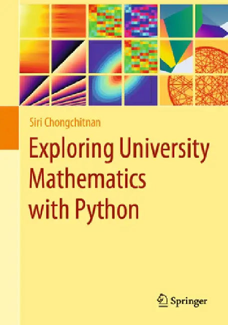 Exploring University Mathematics with Python by Siri Chongchitnan