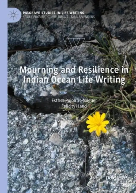 Mourning and Resilience in Indian Ocean Life Writing by Esther Pujolràs-Noguer
