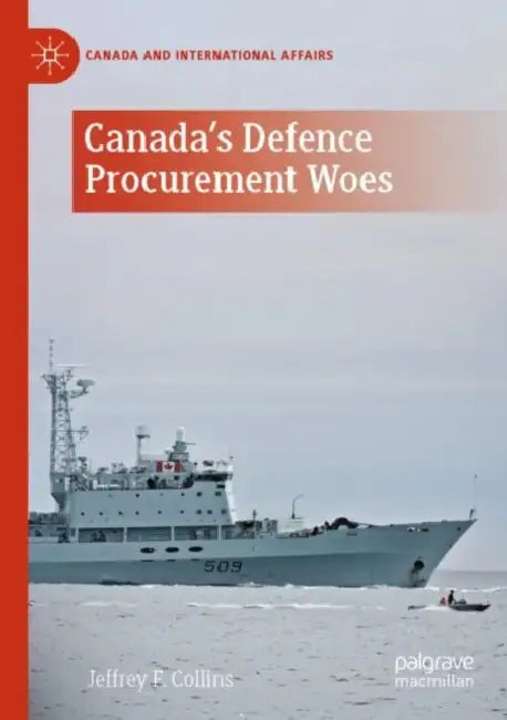 Canada's Defence Procurement Woes by Jeffrey F. Collins