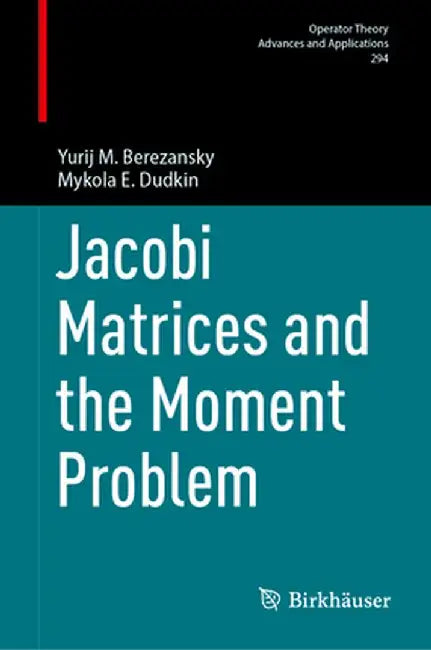 Jacobi Matrices and the Moment Problem by Yurij M. Berezansky
