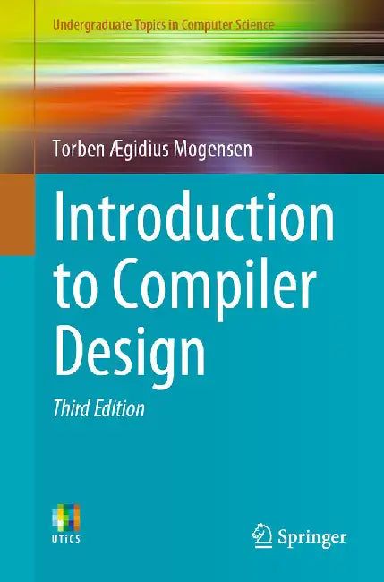 Introduction to Compiler Design by Torben Ægidius Mogensen