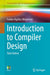 Introduction to Compiler Design by Torben Ægidius Mogensen