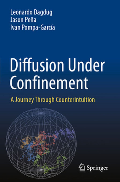 Diffusion Under Confinement: A Journey Through Counterintuition by Leonardo Dagdug