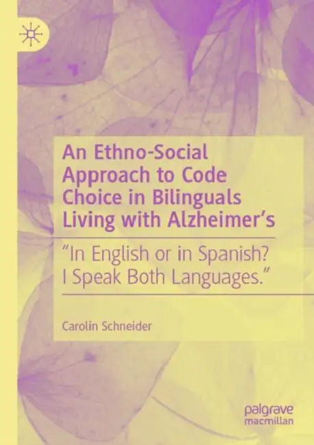 An Ethno-Social Approach to Code Choice in Bilinguals: In English or in Spanish? I Speak Both Languages by Carolin Schneider