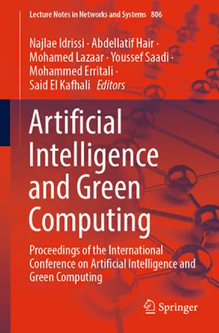 Artificial Intelligence and Green Computing: Proceedings of the International Conference on Artificial Intelligence and Green Computing by Najlae Idrissi