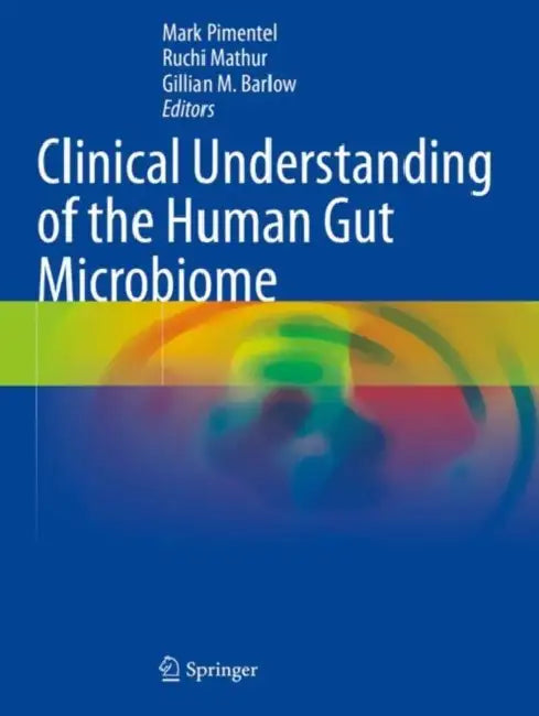 Clinical Understanding of the Human Gut Microbiome by Mark Pimentel