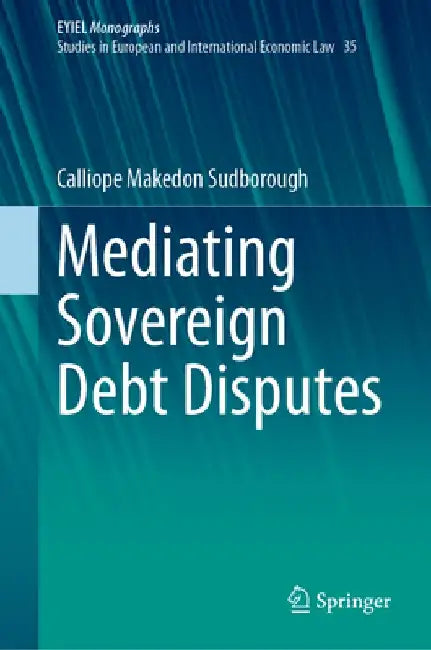 Mediating Sovereign Debt Disputes by Calliope Makedon Sudborough
