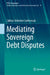 Mediating Sovereign Debt Disputes by Calliope Makedon Sudborough