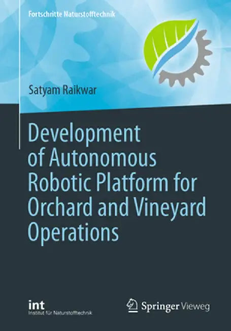 Development of Autonomous Robotic Platform for Orchard and Vineyard Operations by Satyam Raikwar