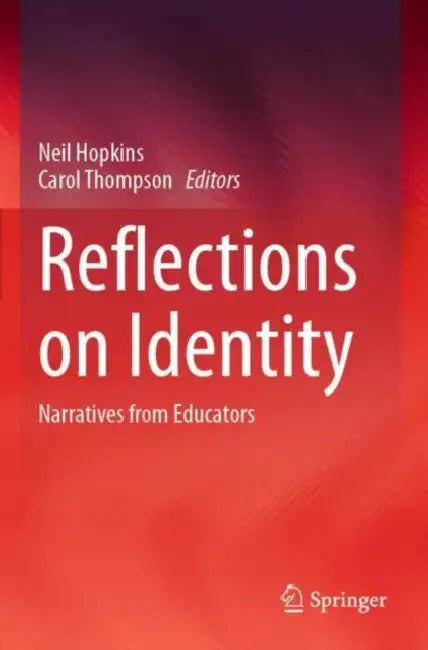 Reflections on Identity: Narratives from Educators by Neil Hopkins