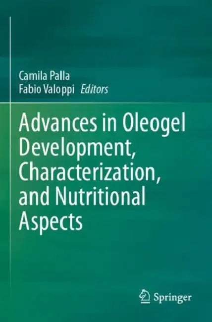 Advances in Oleogel Development, Characterization by Camila Palla