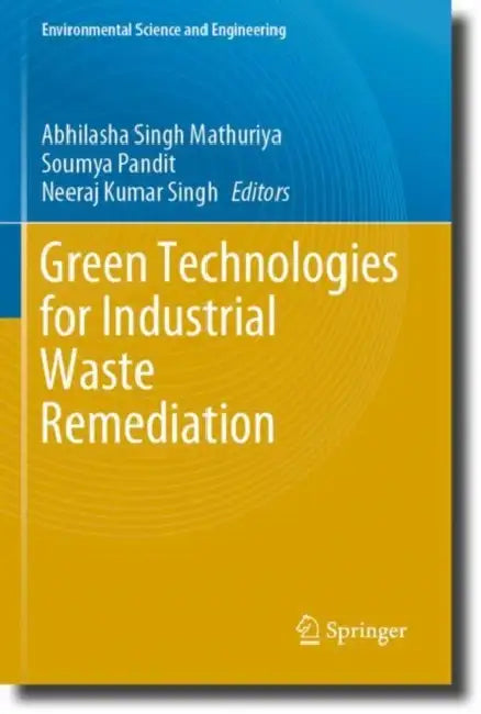 Green Technologies for Industrial Waste Remediation by Abhilasha Singh Mathuriya