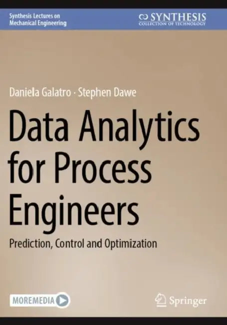 Data Analytics for Process Engineers: Prediction, Control and Optimization by Daniela Galatro