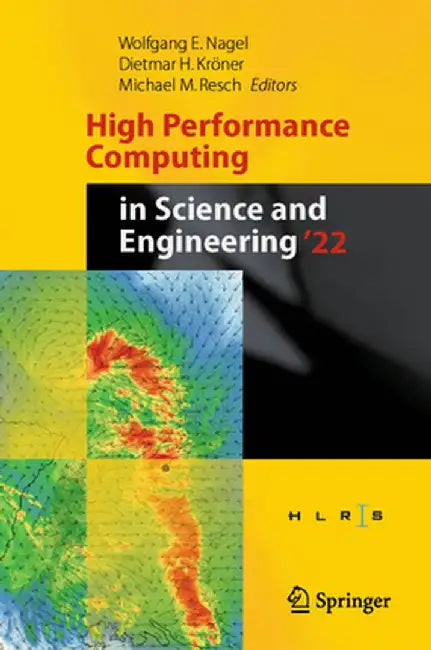 High Performance Computing in Science and Engineering '22: Transactions of the High Performance Computing Center, Stuttgart (Hlrs) 2022 by Wolfgang E. Nagel