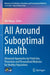 All Around Suboptimal Health: Advanced Approaches by Predictive, Preventive and Personalised Medicine for Healthy Populations by Wei Wang