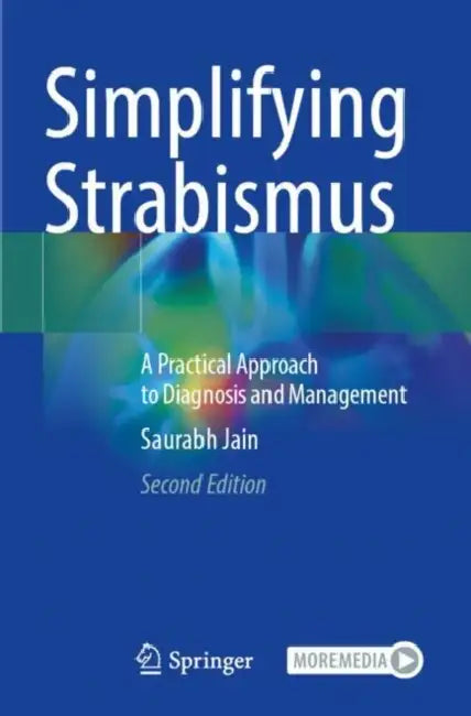 Simplifying Strabismus: A Practical Approach to Diagnosis and Management by Saurabh Jain