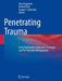 Penetrating Trauma: A Practical Guide on Operative Technique and Peri-Operative Management by Elias Degiannis
