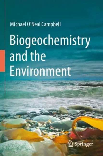 Biogeochemistry and the Environment by Michael O'Neal Campbell
