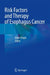 Risk Factors and Therapy of Esophagus Cancer by Omer Engin
