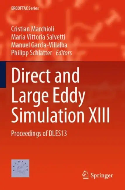 Direct and Large Eddy Simulation XIII: Proceedings of Dles13 by Cristian Marchioli