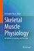 Skeletal Muscle Physiology: An Update to Anatomy and Function by Christopher Myers
