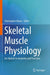 Skeletal Muscle Physiology: An Update to Anatomy and Function by Christopher Myers