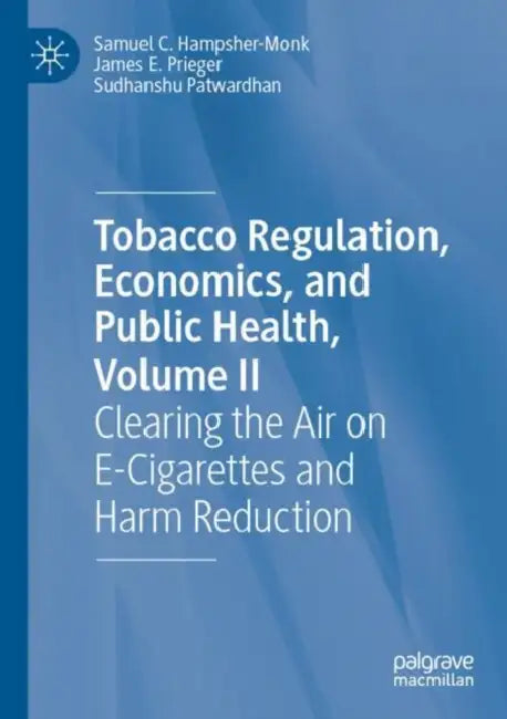 Tobacco Regulation, Economics, and Public Health: Clearing the Air on E-Cigarettes and Harm Reduction by Samuel C. Hampsher-Monk