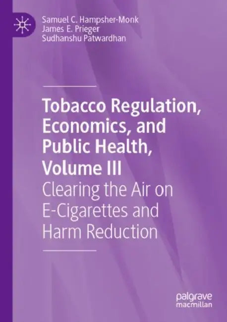 Tobacco Regulation, Economics, and Public Health: Clearing the Air on E-Cigarettes and Harm Reduction by Samuel C. Hampsher-Monk