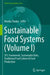Sustainable Food Systems: Sfs: Framework, Sustainable Diets, Traditional Food Culture & Food Production by Monika Thakur
