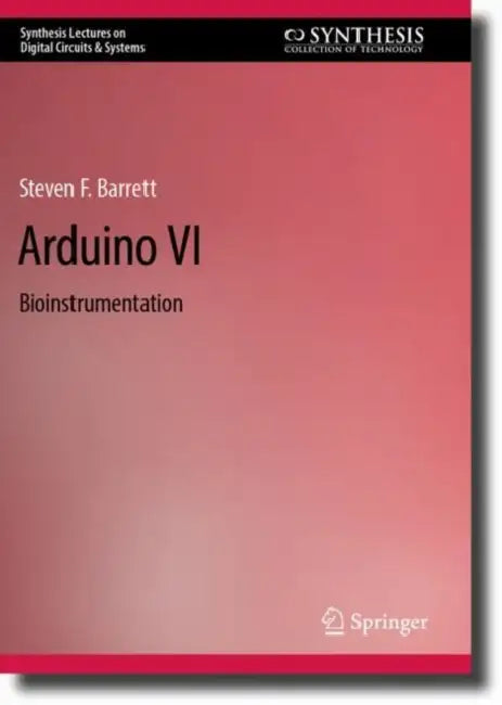 Arduino VI: Bioinstrumentation by Steven F. Barrett