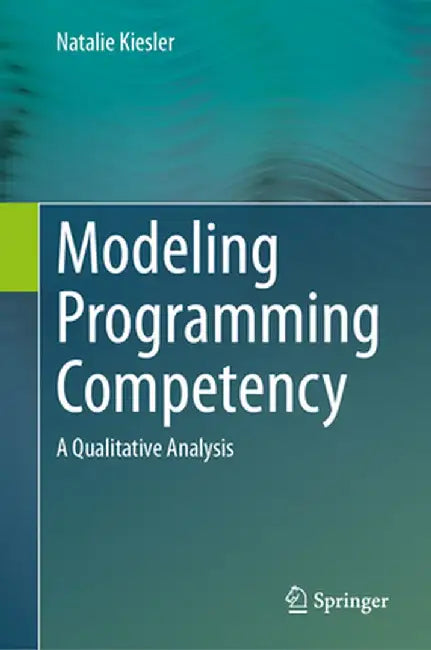 Modeling Programming Competency: A Qualitative Analysis by Natalie Kiesler