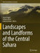 Landscapes and Landforms of the Central Sahara by Jasper Knight