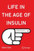 Life in the Age of Insulin: A Brief History by Edwin Gale