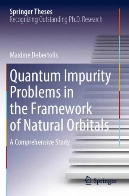 Quantum Impurity Problems in the Framework of Natural Orbitals: A Comprehensive Study by Maxime Debertolis