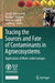 Tracing the Sources and Fate of Contaminants in Agroecosystems: Applications of Multi-Stable Isotopes by Joseph Adu-Gyamfi