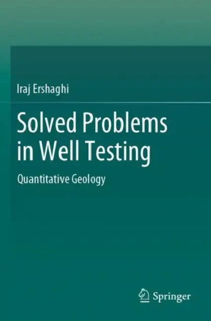 Solved Problems in Well Testing: Quantitative Geology by Iraj Ershaghi