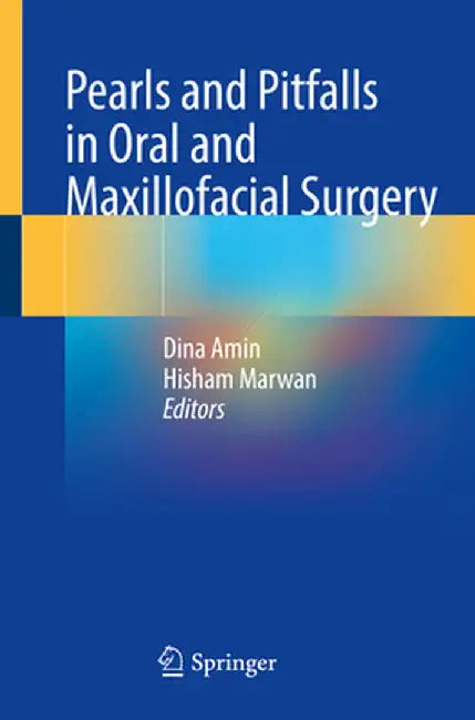 Pearls and Pitfalls in Oral and Maxillofacial Surgery by Dina Amin