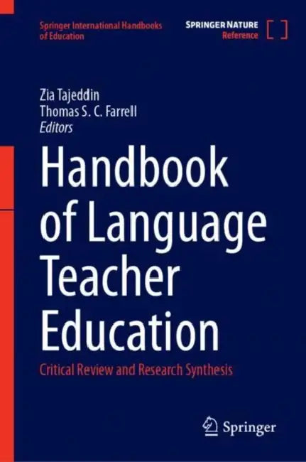 Handbook of Language Teacher Education: Critical Review and Research Synthesis by Zia Tajeddin