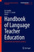 Handbook of Language Teacher Education: Critical Review and Research Synthesis by Zia Tajeddin