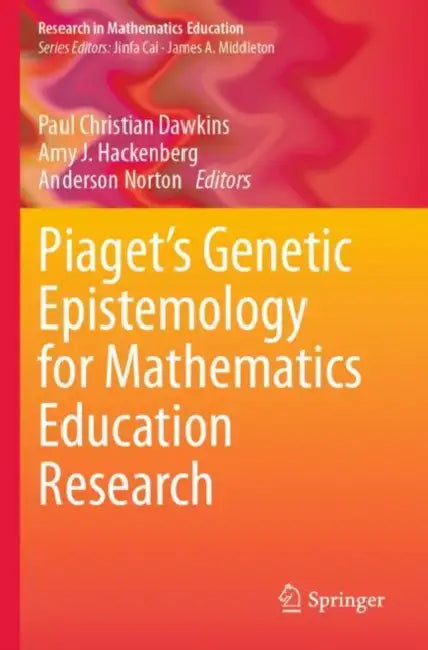 Piaget Genetic Epistemology for Mathematics Education by Paul Christian Dawkins